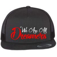 We are All Dreamers Script Logo Support DACA Flat Bill Trucker Hat