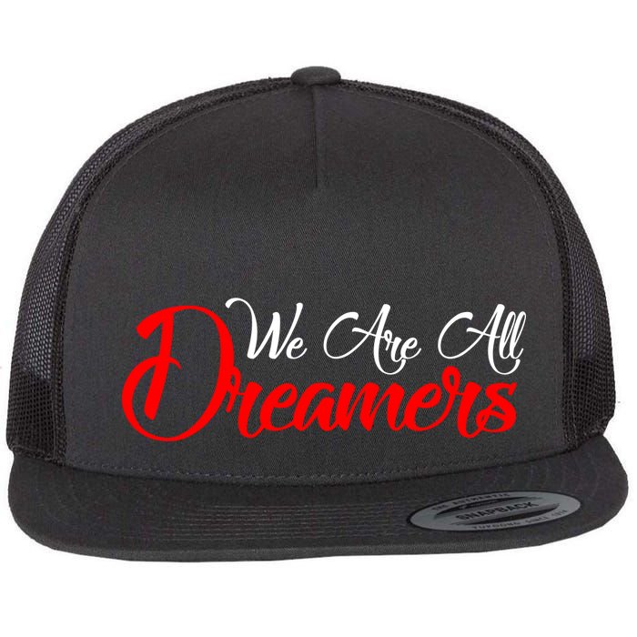 We are All Dreamers Script Logo Support DACA Flat Bill Trucker Hat
