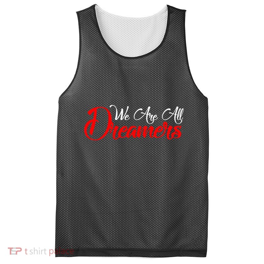We are All Dreamers Script Logo Support DACA Mesh Reversible Basketball Jersey Tank