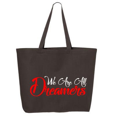 We are All Dreamers Script Logo Support DACA 25L Jumbo Tote