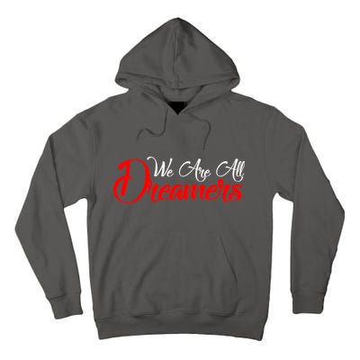 We are All Dreamers Script Logo Support DACA Tall Hoodie