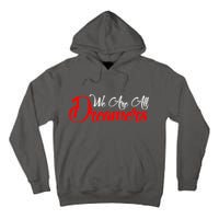 We are All Dreamers Script Logo Support DACA Tall Hoodie