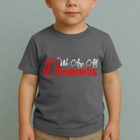 We are All Dreamers Script Logo Support DACA Toddler T-Shirt