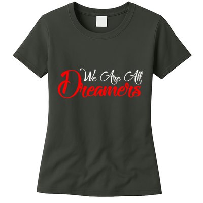 We are All Dreamers Script Logo Support DACA Womens T-Shirt