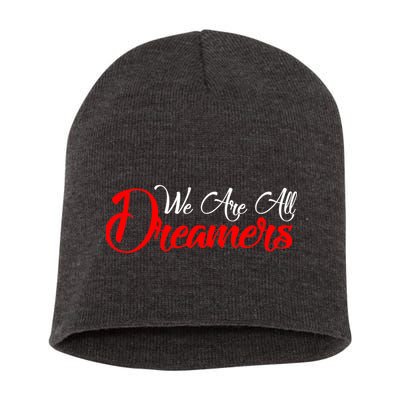 We are All Dreamers Script Logo Support DACA Short Acrylic Beanie