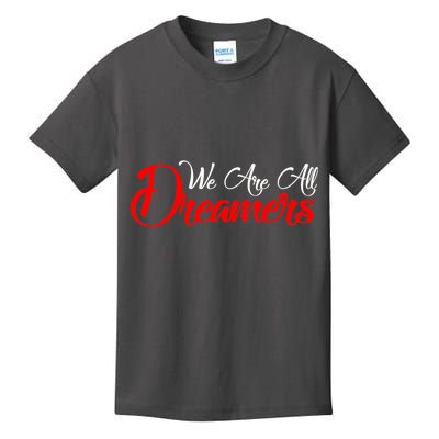 We are All Dreamers Script Logo Support DACA Kids T-Shirt