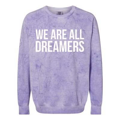 We are All Dreamers Support DACA Colorblast Crewneck Sweatshirt