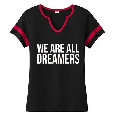 We are All Dreamers Support DACA Ladies Halftime Notch Neck Tee