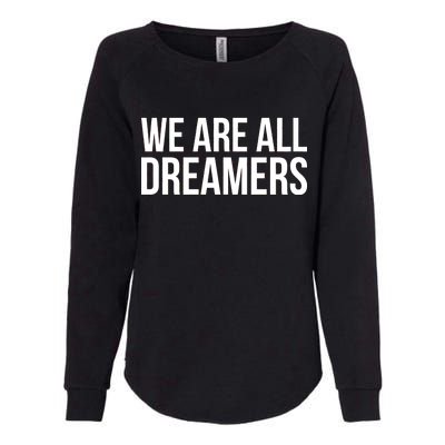 We are All Dreamers Support DACA Womens California Wash Sweatshirt