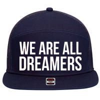 We are All Dreamers Support DACA 7 Panel Mesh Trucker Snapback Hat