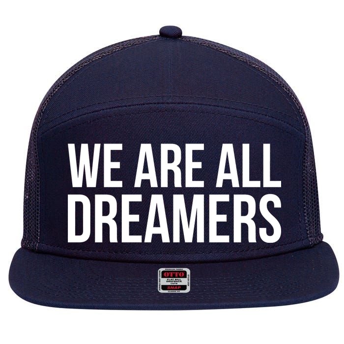 We are All Dreamers Support DACA 7 Panel Mesh Trucker Snapback Hat