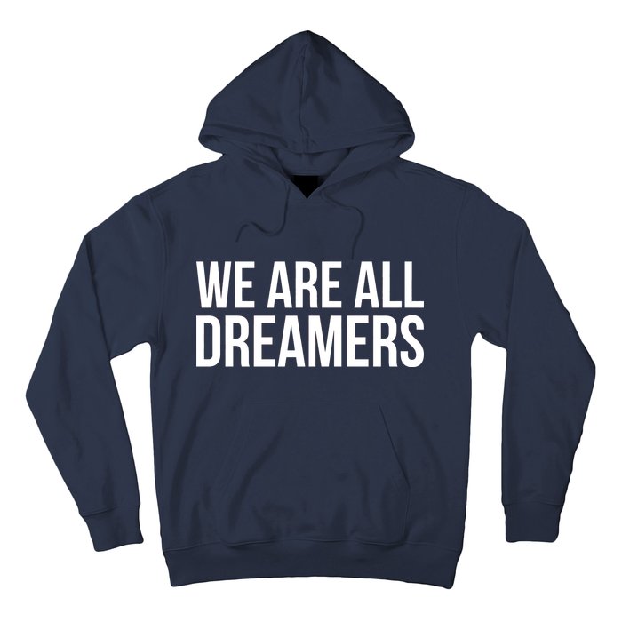 We are All Dreamers Support DACA Hoodie