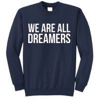 We are All Dreamers Support DACA Sweatshirt