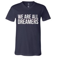 We are All Dreamers Support DACA V-Neck T-Shirt