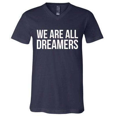 We are All Dreamers Support DACA V-Neck T-Shirt