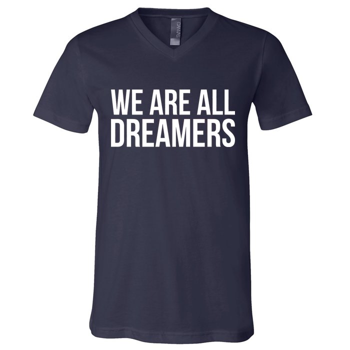 We are All Dreamers Support DACA V-Neck T-Shirt