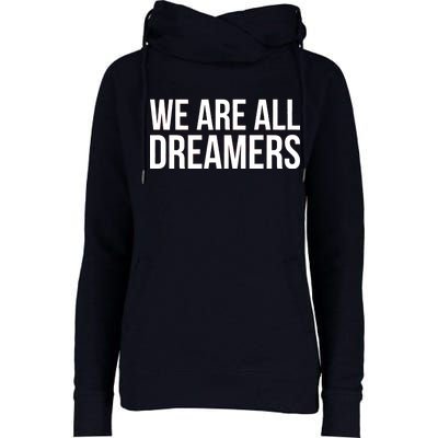 We are All Dreamers Support DACA Womens Funnel Neck Pullover Hood