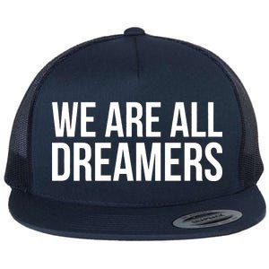 We are All Dreamers Support DACA Flat Bill Trucker Hat