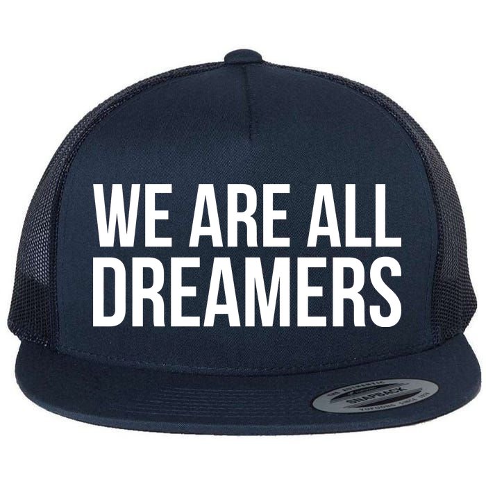 We are All Dreamers Support DACA Flat Bill Trucker Hat