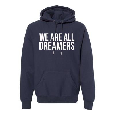 We are All Dreamers Support DACA Premium Hoodie