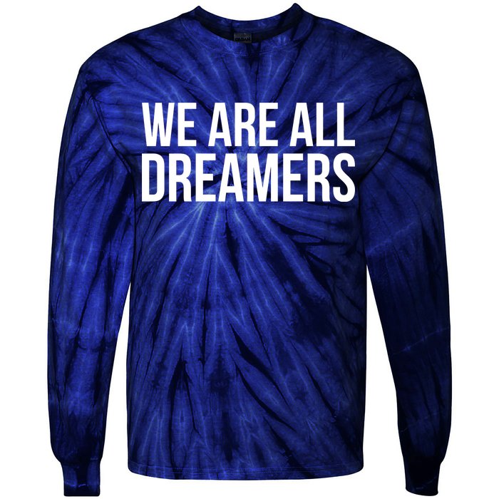 We are All Dreamers Support DACA Tie-Dye Long Sleeve Shirt