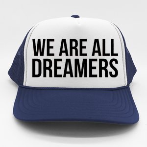 We are All Dreamers Support DACA Trucker Hat