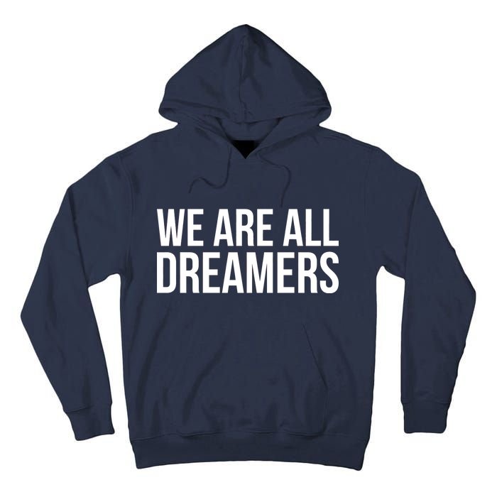 We are All Dreamers Support DACA Tall Hoodie