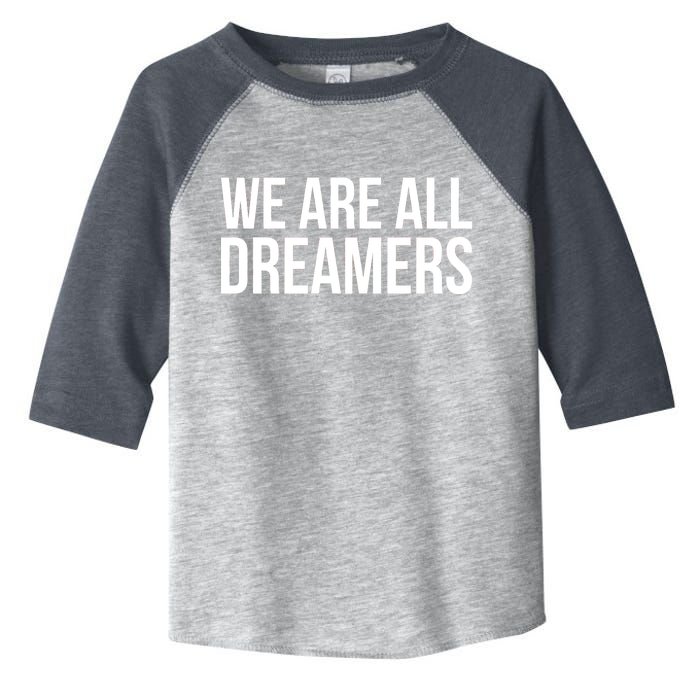 We are All Dreamers Support DACA Toddler Fine Jersey T-Shirt