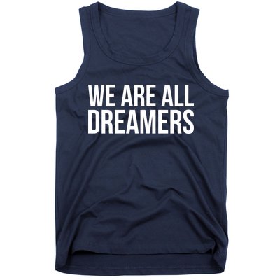 We are All Dreamers Support DACA Tank Top