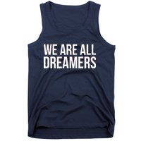 We are All Dreamers Support DACA Tank Top