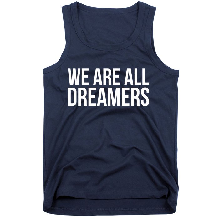 We are All Dreamers Support DACA Tank Top