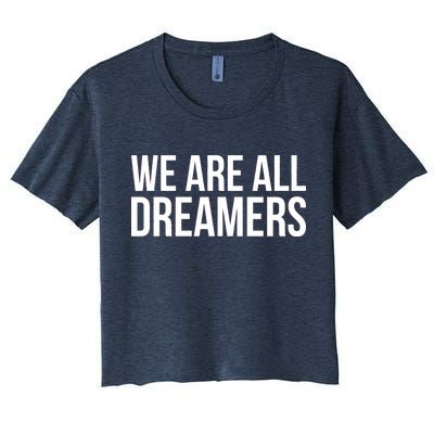 We are All Dreamers Support DACA Women's Crop Top Tee