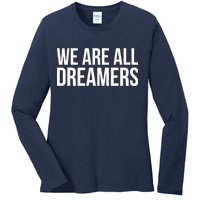 We are All Dreamers Support DACA Ladies Long Sleeve Shirt