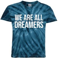 We are All Dreamers Support DACA Kids Tie-Dye T-Shirt