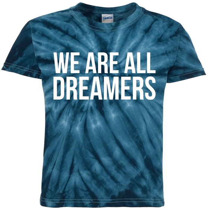 We are All Dreamers Support DACA Kids Tie-Dye T-Shirt