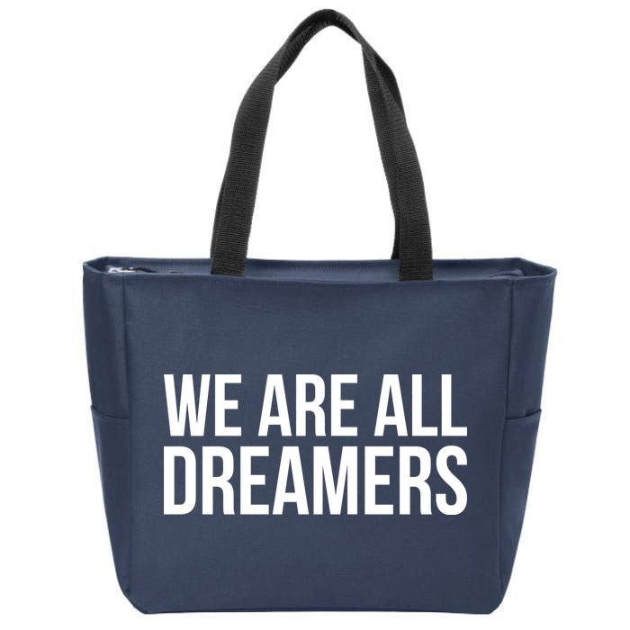 We are All Dreamers Support DACA Zip Tote Bag