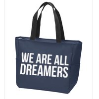 We are All Dreamers Support DACA Zip Tote Bag