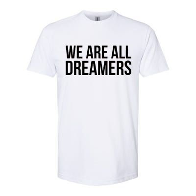 We are All Dreamers Support DACA Softstyle® CVC T-Shirt