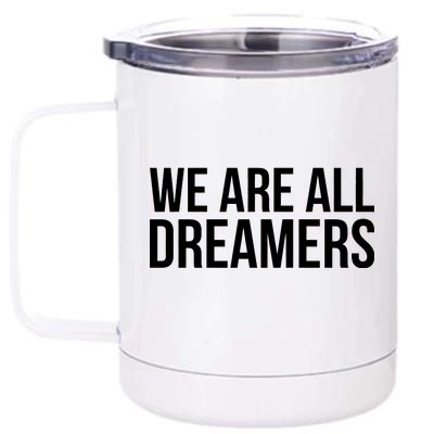 We are All Dreamers Support DACA 12 oz Stainless Steel Tumbler Cup