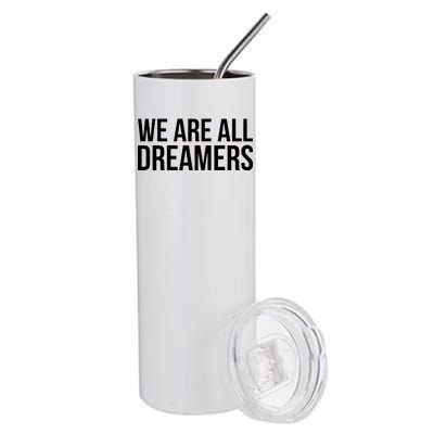 We are All Dreamers Support DACA Stainless Steel Tumbler