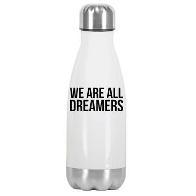 We are All Dreamers Support DACA Stainless Steel Insulated Water Bottle