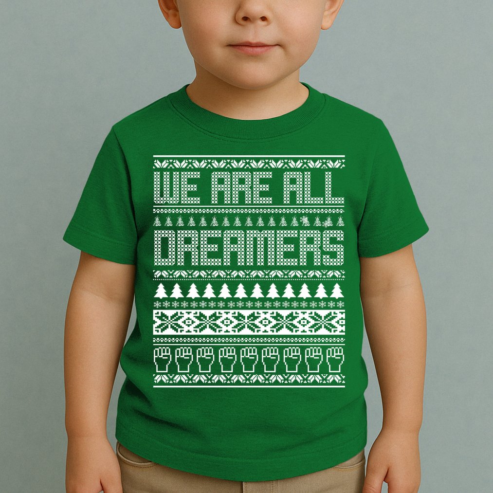We Are All Dreamers Ugly Christmas Toddler T-Shirt