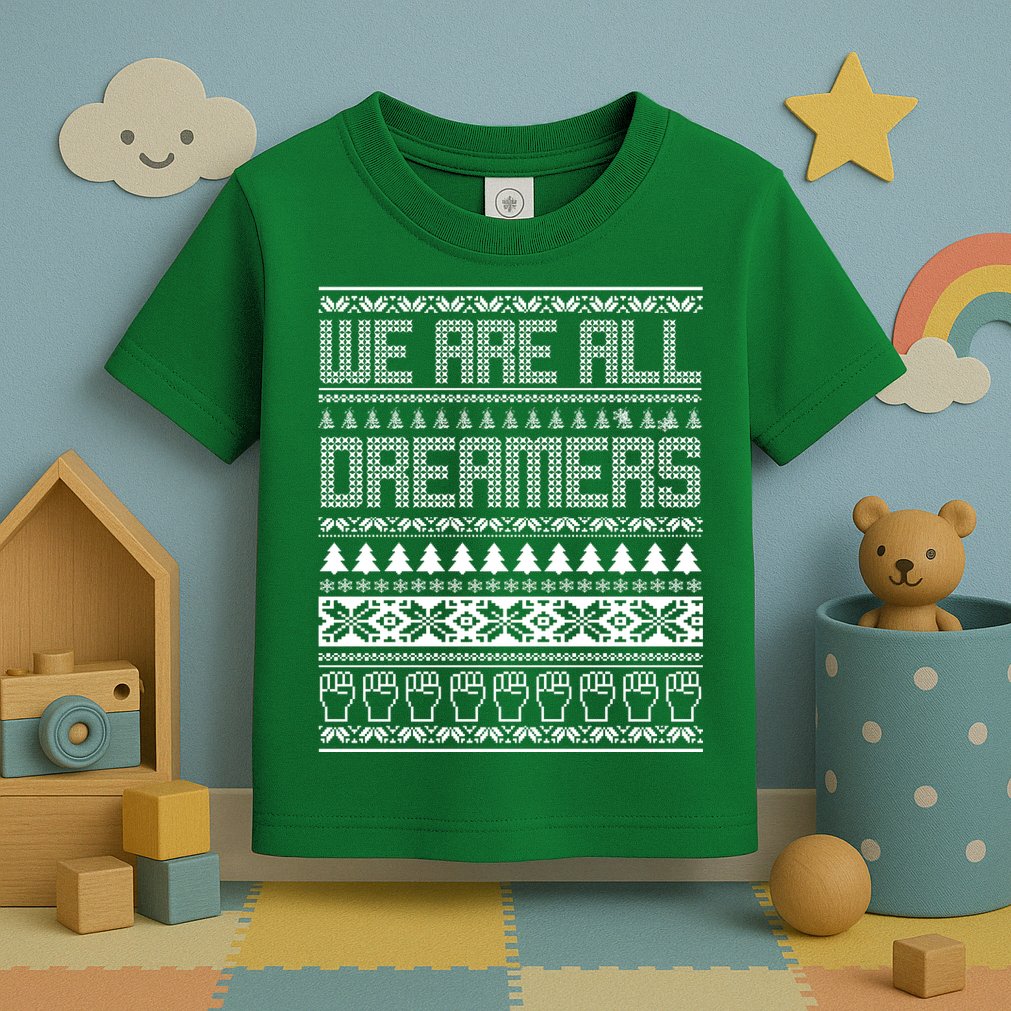 We Are All Dreamers Ugly Christmas Toddler T-Shirt