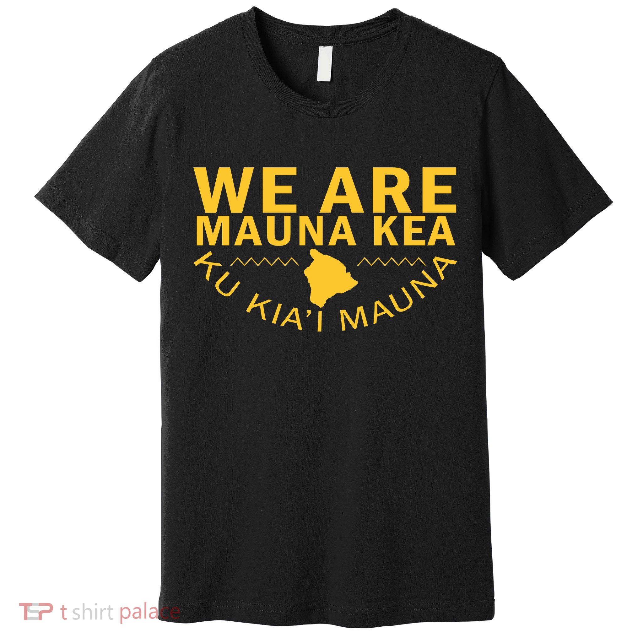 We Are Mauna Kea- Aloha Aina Premium T-Shirt