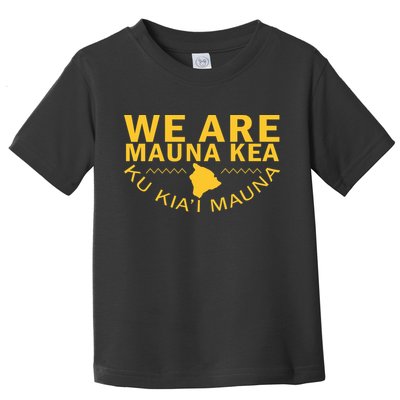 We Are Mauna Kea Toddler T-Shirt