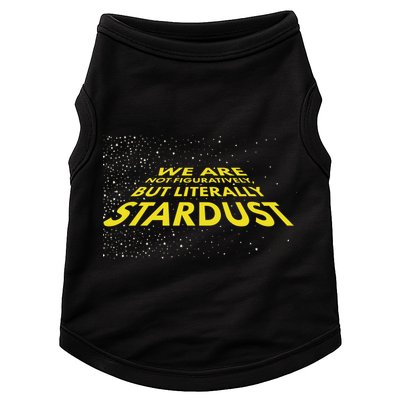 We Are Not Figuratively But Literally Stardust Doggie Tank