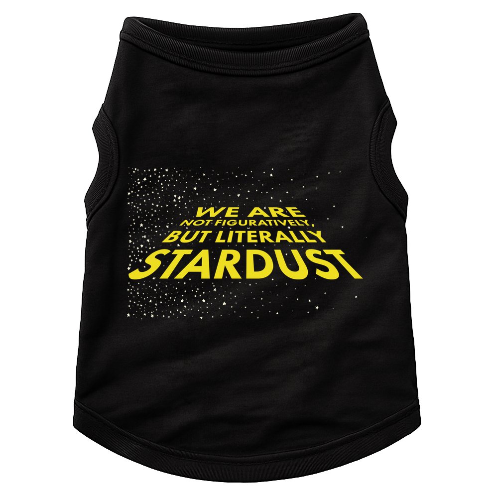 We Are Not Figuratively But Literally Stardust Doggie Tank
