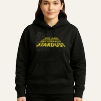 We Are Not Figuratively But Literally Stardust Hoodie