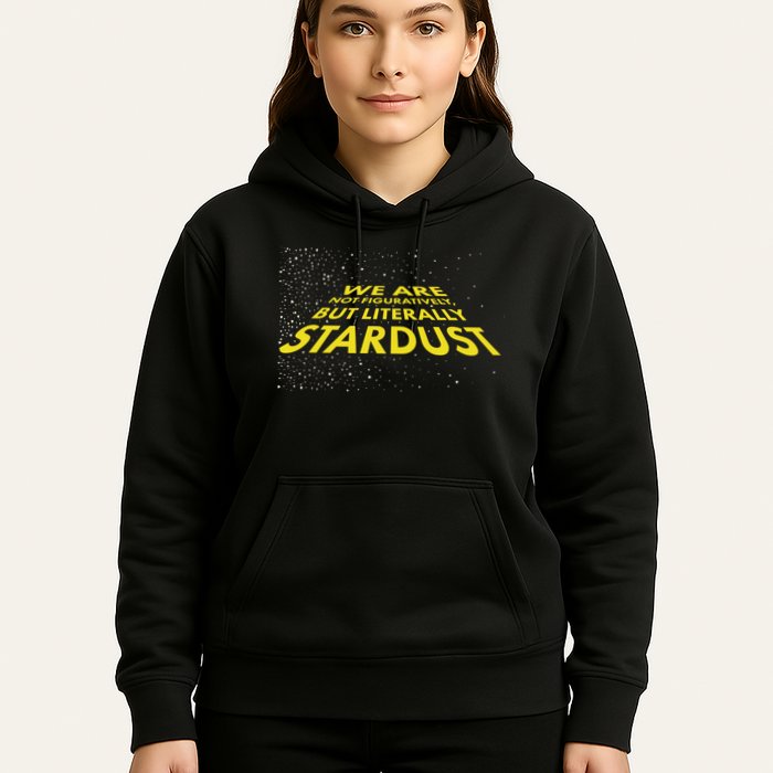 We Are Not Figuratively But Literally Stardust Hoodie