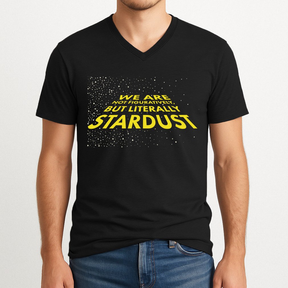 We Are Not Figuratively But Literally Stardust V-Neck T-Shirt